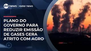 Especialista avalia plano para diminuir emissões de gases que gerou atrito com o agro | #RadarNews