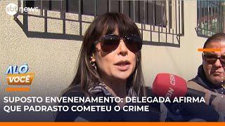 Delegada descarta tia das investigações e afirma que padrasto cometeu o crime  | #AloVoce