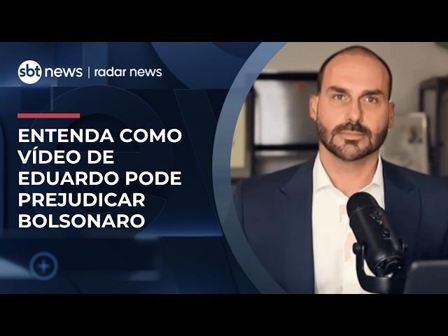 Entenda como vídeo de Eduardo pode prejudicar Bolsonaro na prisão domiciliar | #RadarNews