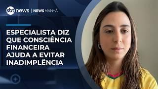 Especialista diz que consciência financeira ajuda a evitar inadimplência | #NewsManhã