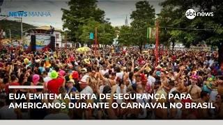EUA emitem alerta de segurança para americanos durante o Carnaval no Brasil | #NewsManhã