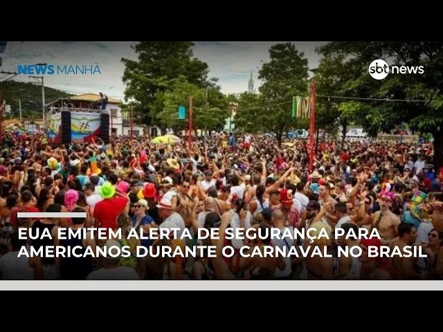 EUA emitem alerta de segurança para americanos durante o Carnaval no Brasil | #NewsManhã
