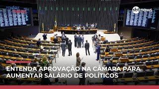 Entenda aprovação da Câmara de elevar salários de políticos e reduzir tempo de trabalho