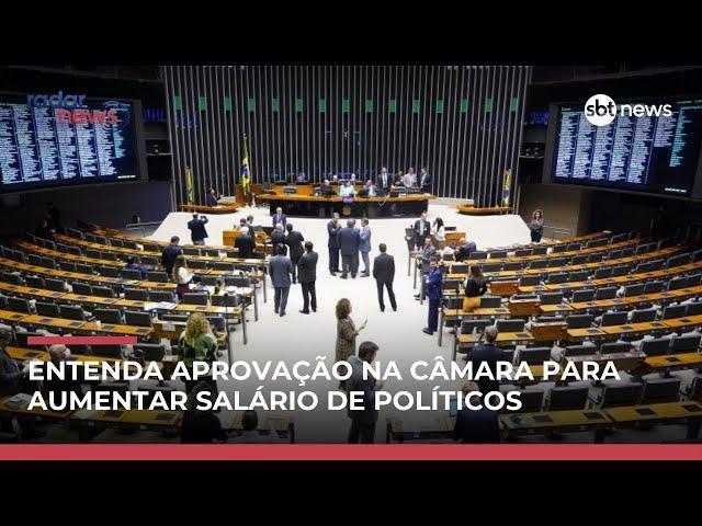 Entenda aprovação da Câmara de elevar salários de políticos e reduzir tempo de trabalho