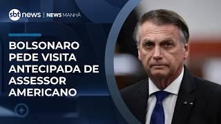 Defesa de Bolsonaro pede antecipação de visita de assessor dos EUA | #NewsManhã
