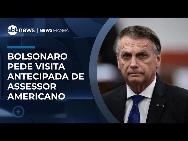 Defesa de Bolsonaro pede antecipação de visita de assessor dos EUA | #NewsManhã