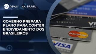Governo prepara plano para conter endividamento no país; juros do cartão lideram crise 