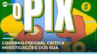 Governo lança campanha nas redes após investigação dos EUA: "O Pix é nosso, my friend" | #SBTBrasil 