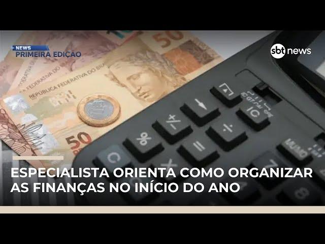 Especialista orienta como organizar as finanças no início do ano | #NewsPrimeiraEdição