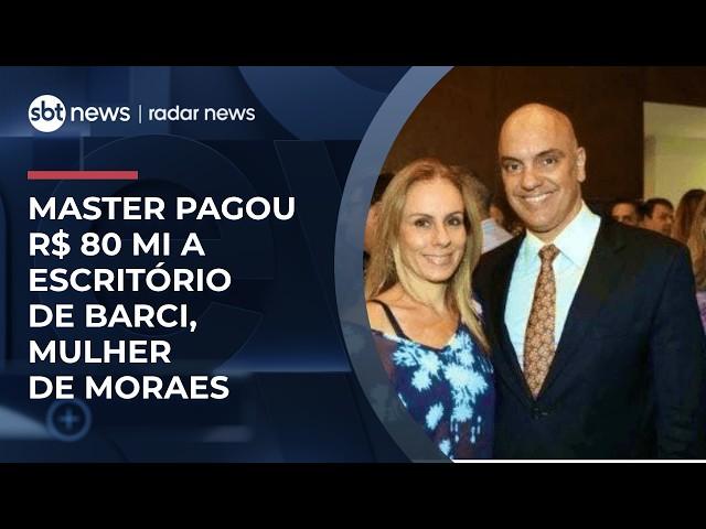 Master repassou R$ 80 mi a escritório de mulher de Moraes, mostram documentos | #RadarNews