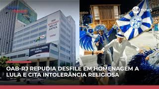 OAB-RJ repudia desfile em homenagem a Lula e cita intolerância religiosa | #RadarNews