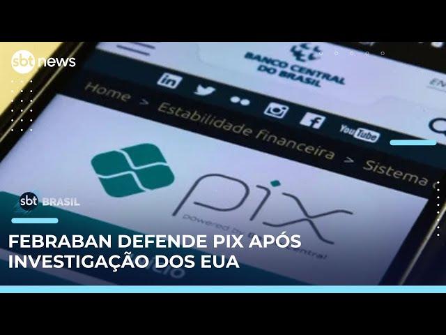 Federação Brasileira de Bancos sai em defesa do Pix após acusação americana | #SBTBrasil 