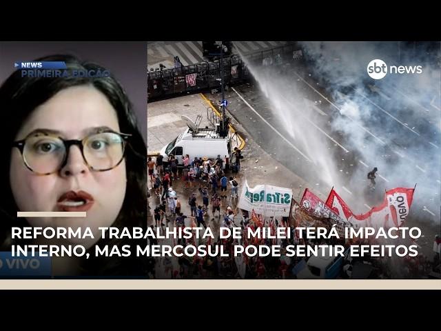 Reforma trabalhista de Milei terá impacto interno, mas Mercosul pode sentir | #NewsPrimeiraEdição