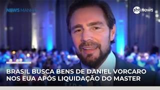 Brasil busca bens de Daniel Vorcaro nos EUA após liquidação do Banco Master | #NewsManhã