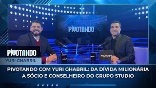 Pivotando com Yuri Ghabril: da dívida milionária a sócio e conselheiro do Grupo Studio | #101