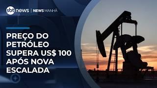 Preço do petróleo supera US$ 100 após nova escalada | #NewsManhã