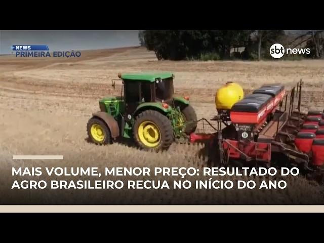 Mais volume, menor preço: resultado do agro brasileiro recua no início do ano | #NewsPrimeiraEdição