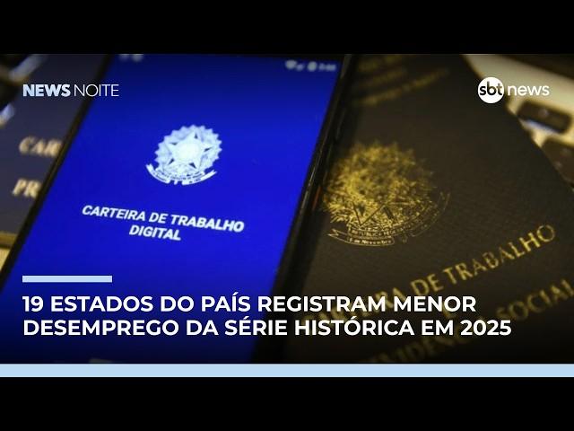19 estados e DF registram menor desemprego da série histórica | #NewsNoite