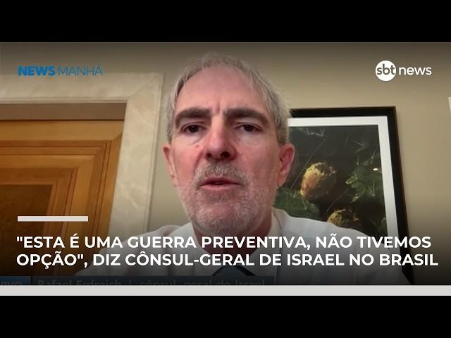 "Esta é uma guerra preventiva, não tivemos opção", diz cônsul-geral de Israel no Brasil | #NewsManhã