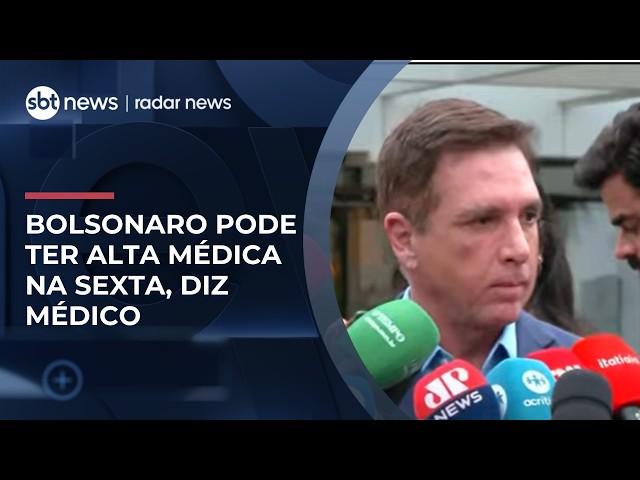 Médico diz que Bolsonaro terá alta na sexta e atualiza quadro clínico após internação | #RadarNews