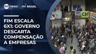 Fim escala 6x1: Governo descarta compensação financeira às empresas