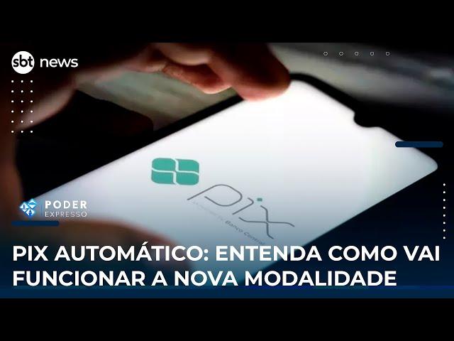 Pix automático: Entenda como vai funcionar a nova modalidade