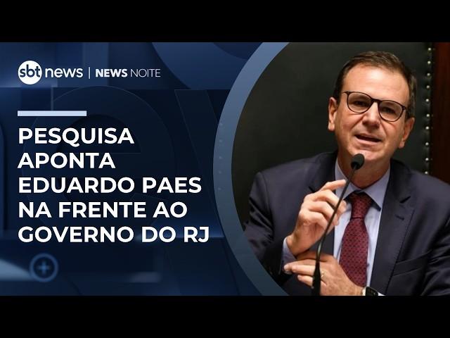 Pesquisa aponta Eduardo Paes na frente ao governo do RJ | #NewsNoite
