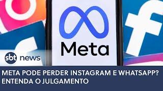 Meta pode perder Instagram e WhatsApp? Entenda o julgamento