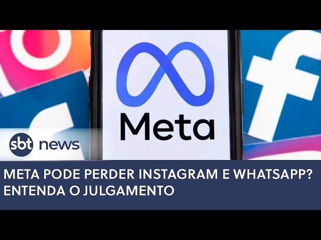 Meta pode perder Instagram e WhatsApp? Entenda o julgamento