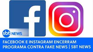 Facebook e Instagram encerram programa contra fake news