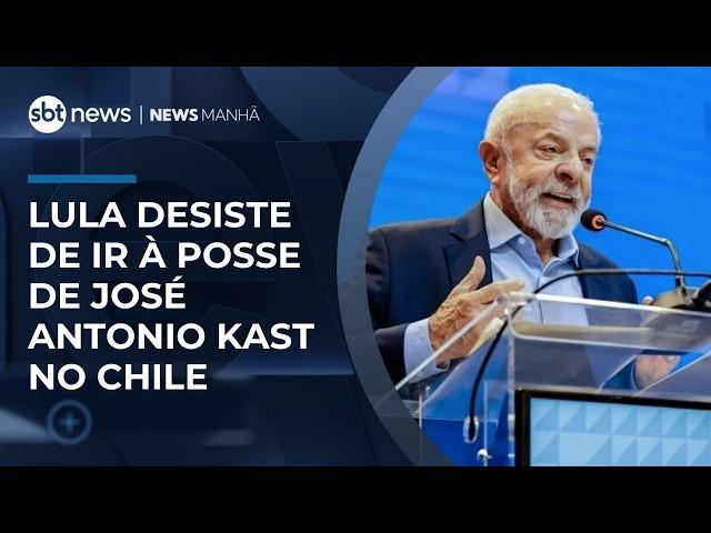 Lula desiste de ir à posse de José Antonio Kast no Chile | #NewsManhã