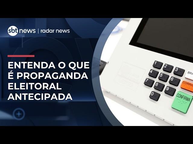 Advogados detalham propaganda antecipada e seus impactos na disputa eleitoral | #RadarNews