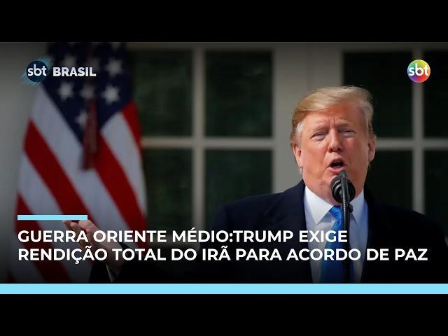 Guerra Oriente Médio:Trump exige rendição total do Irã para negociar acordo de paz 