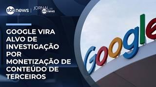 Google vira alvo de investigação por monetização de conteúdo de terceiros | #JornaldoSBTNews