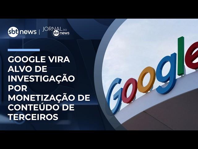 Google vira alvo de investigação por monetização de conteúdo de terceiros | #JornaldoSBTNews
