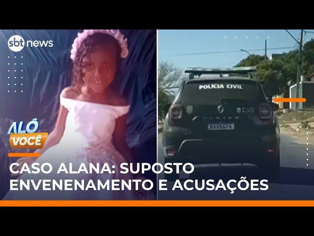 Caso Alana: polícia tira irmã da vítima da casa da avó e investiga suposto envenenamento | #AloVoce