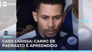Caso Larissa: Polícia apreende carro usado pelo padrasto no dia do crime | #SBTBrasil 