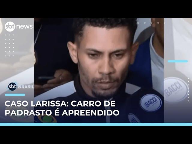 Caso Larissa: Polícia apreende carro usado pelo padrasto no dia do crime | #SBTBrasil 