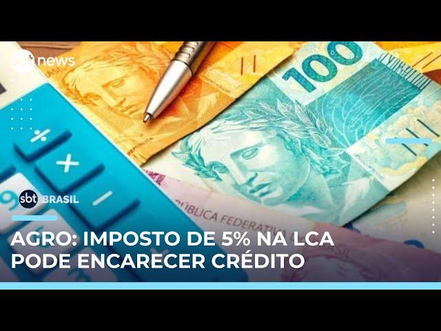 Taxação das LCAs divide opiniões entre governo e setor agropecuário | #SBTBrasil