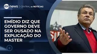 Governo precisa ser mais ousado na explicação do Caso Master, diz Emídio | #CentraldeNotícias
