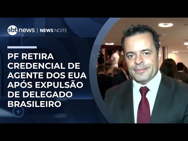PF retira credencial de agente dos EUA após expulsão de delegado brasileiro | #NewsNoite