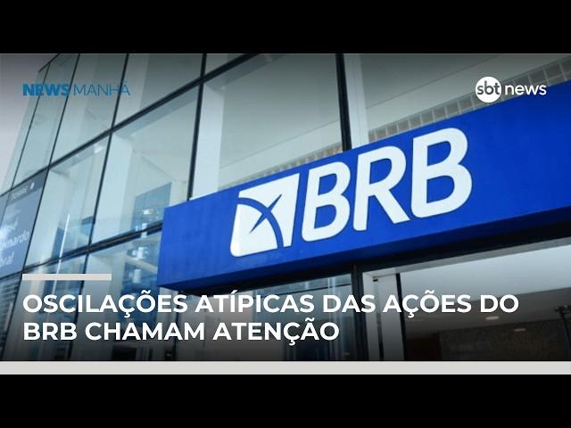 BRB anuncia recuperação de R$ 22 bilhões e ações entram no radar | #NewsManhã