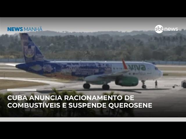 Cuba anuncia racionamento de combustíveis e suspende querosene para companhias aéreas | #NewsManhã