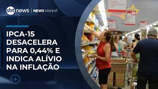 IPCA-15 desacelera para 0,44% e indica alívio na inflação | #NewsManhã