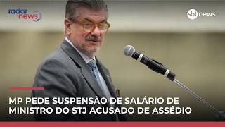 MP junto ao TCU pede suspensão de salário de ministro do STJ acusado de assédio | #RadarNews