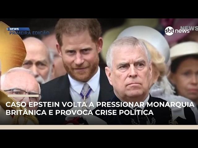 Caso Epstein volta a pressionar a monarquia britânica e provoca crise | #NewsPrimeiraEdição