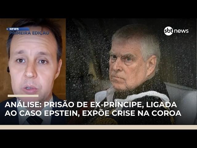 Análise: prisão de ex-príncipe, ligada ao caso Epstein, expõe crise na Coroa | #NewsPrimeiraEdição