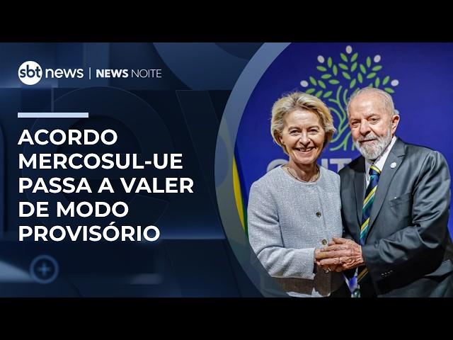 Acordo Mercosul União Europeia entra em vigor | #NewsNoite