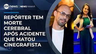 Repórter tem morte cerebral após acidente que matou cinegrafista | #NewsManhã