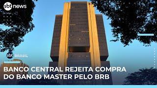 Banco Central rejeita compra do Banco Master pelo BRB após cinco meses de análise | #SBTBrasil 